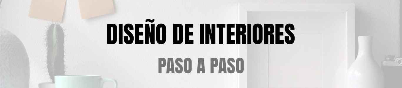 Curso Diseño de Interiores | Paso a Paso - Idílica Deco